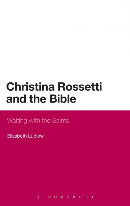CHRISTINA ROSSETTI AND THE BIBLE