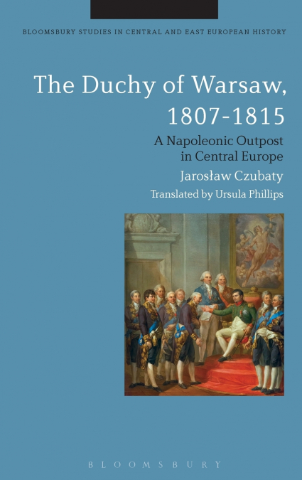 THE DUCHY OF WARSAW, 1807-1815