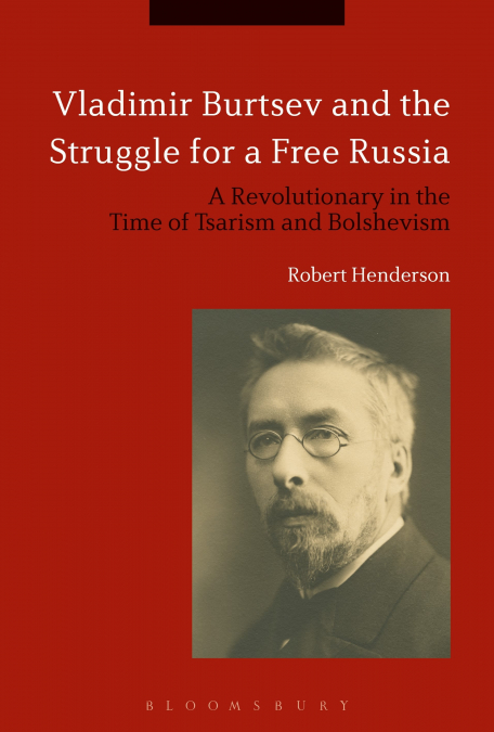 VLADIMIR BURTSEV AND THE STRUGGLE FOR A FREE RUSSIA
