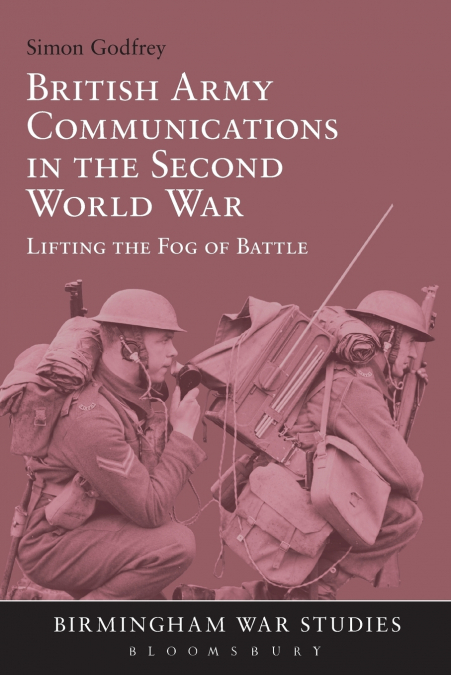 BRITISH ARMY COMMUNICATIONS IN THE SECOND WORLD WAR