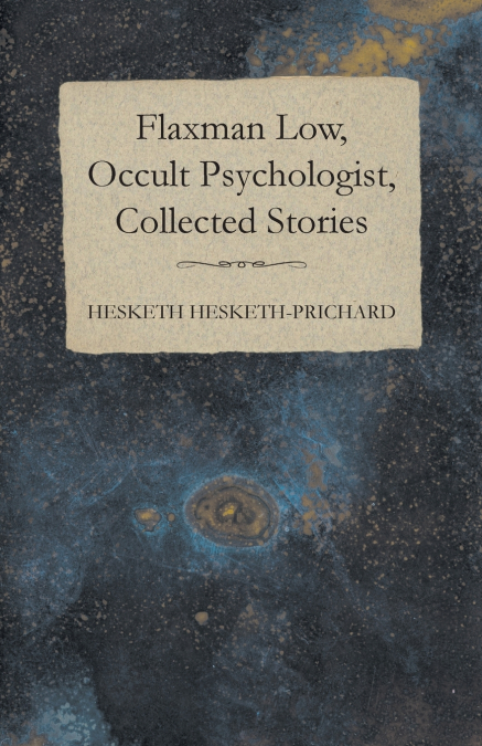 FLAXMAN LOW, OCCULT PSYCHOLOGIST, COLLECTED STORIES