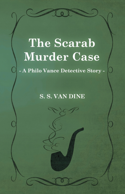 THE SCARAB MURDER CASE (A PHILO VANCE DETECTIVE STORY)
