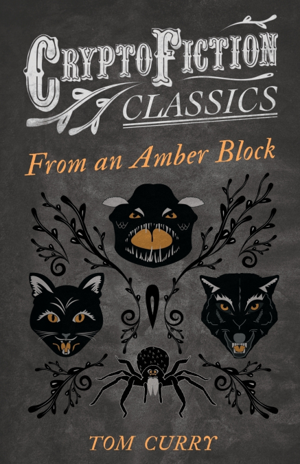 FROM AN AMBER BLOCK (CRYPTOFICTION CLASSICS - WEIRD TALES OF