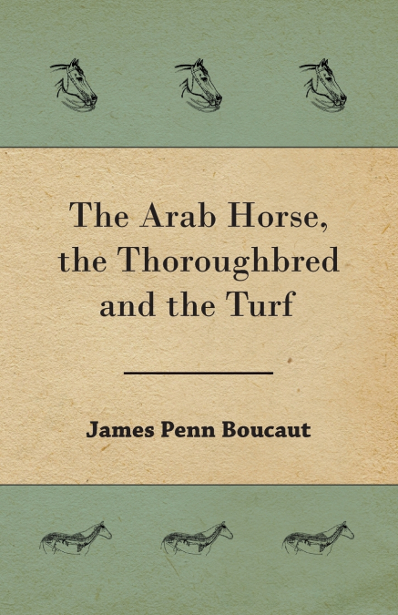 THE ARAB HORSE, THE THOROUGHBRED AND THE TURF