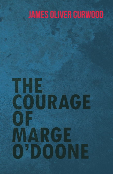 THE COURAGE OF MARGE O?DOONE
