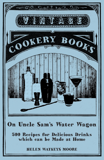 ON UNCLE SAM?S WATER WAGON - 500 RECIPES FOR DELICIOUS DRINK