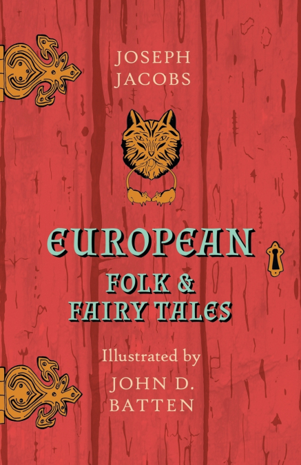 EUROPEAN FOLK AND FAIRY TALES - ILLUSTRATED BY JOHN D. BATTE