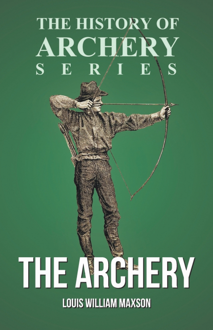 THE ARCHERY (HISTORY OF ARCHERY SERIES)