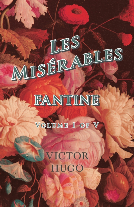 LES MISERABLES, VOLUME I OF V, FANTINE