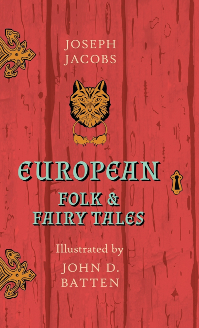 EUROPEAN FOLK AND FAIRY TALES - ILLUSTRATED BY JOHN D. BATTE