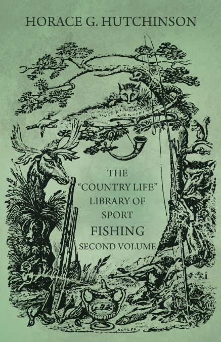 THE 'COUNTRY LIFE' LIBRARY OF SPORT - FISHING - SECOND VOLUM