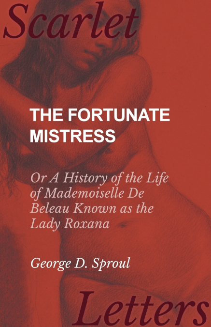 THE FORTUNATE MISTRESS - OR A HISTORY OF THE LIFE OF MADEMOI