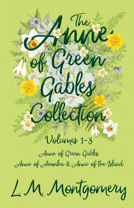 THE ANNE OF GREEN GABLES COLLECTION,VOLUMES 1-3 (ANNE OF GRE