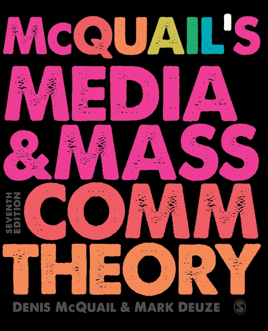 MCQUAIL?S MEDIA AND MASS COMMUNICATION THEORY