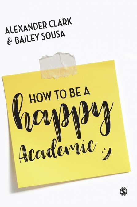 HOW TO BE A HAPPY ACADEMIC