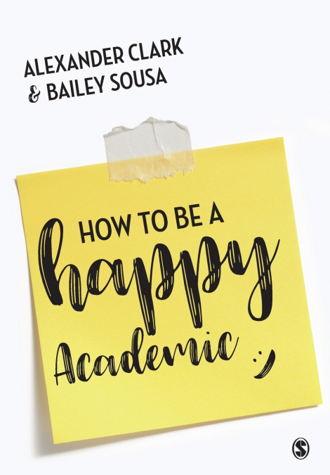 HOW TO BE A HAPPY ACADEMIC