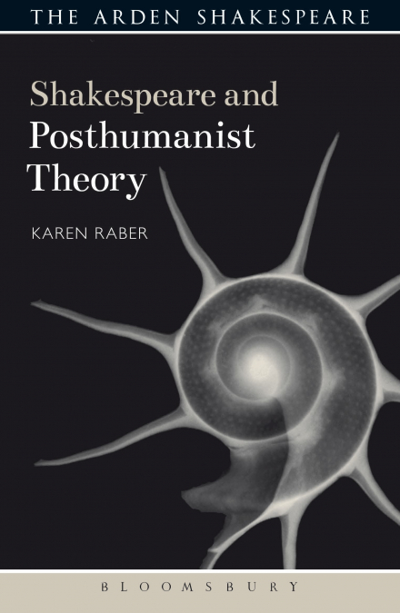 SHAKESPEARE AND POSTHUMANIST THEORY