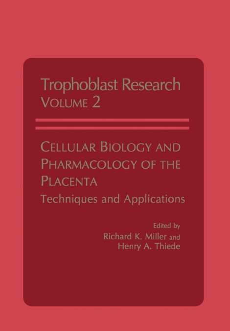 CELLULAR BIOLOGY AND PHARMACOLOGY OF THE PLACENTA