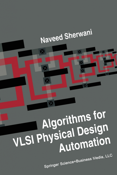 ALGORITHMS FOR VLSI PHYSICAL DESIGN AUTOMATION