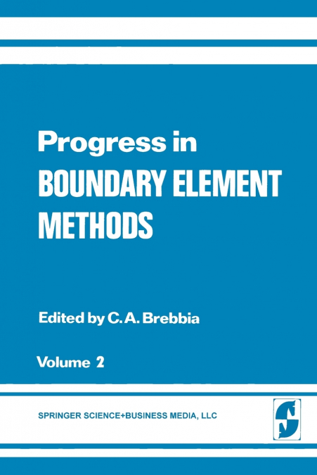 PROGRESS IN BOUNDARY ELEMENT METHODS