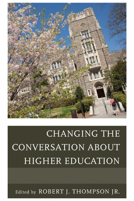 CHANGING THE CONVERSATION ABOUT HIGHER EDUCATION