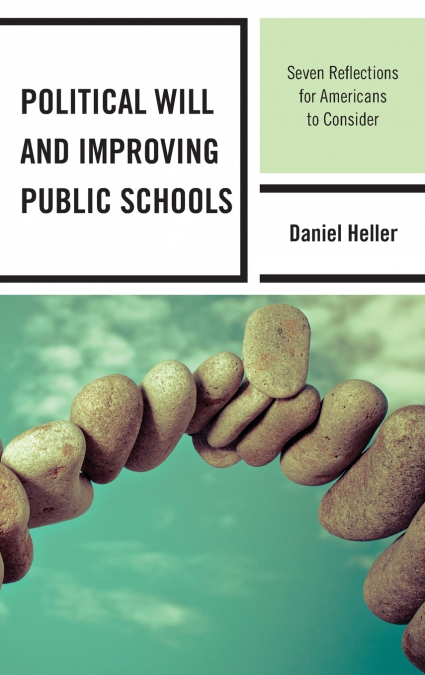 POLITICAL WILL AND IMPROVING PUBLIC SCHOOLS