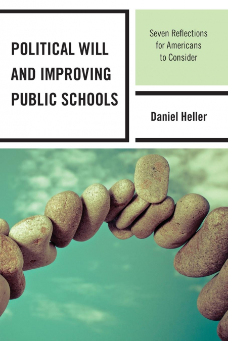 POLITICAL WILL AND IMPROVING PUBLIC SCHOOLS