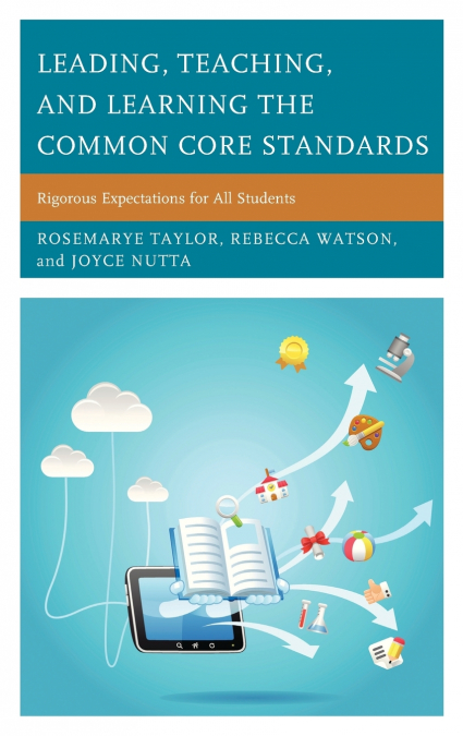 LEADING, TEACHING, AND LEARNING THE COMMON CORE STANDARDS