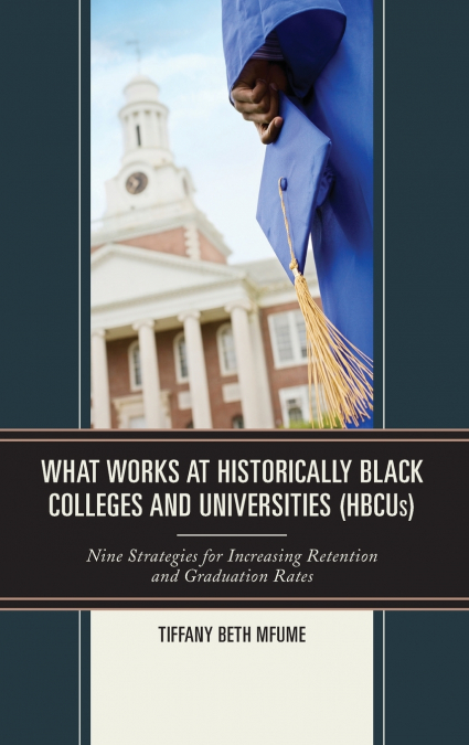 WHAT WORKS AT HISTORICALLY BLACK COLLEGES AND UNIVERSITIES (