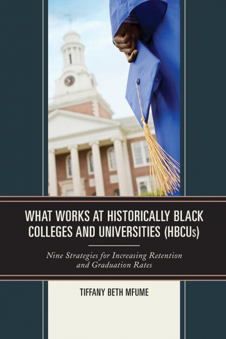 WHAT WORKS AT HISTORICALLY BLACK COLLEGES AND UNIVERSITIES (