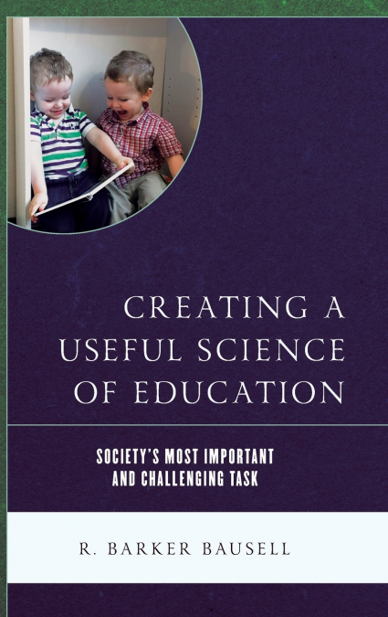 CREATING A USEFUL SCIENCE OF EDUCATION