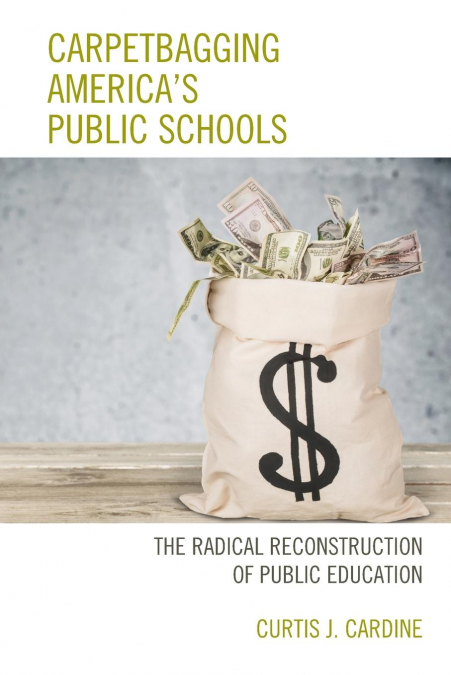CARPETBAGGING AMERICA?S PUBLIC SCHOOLS