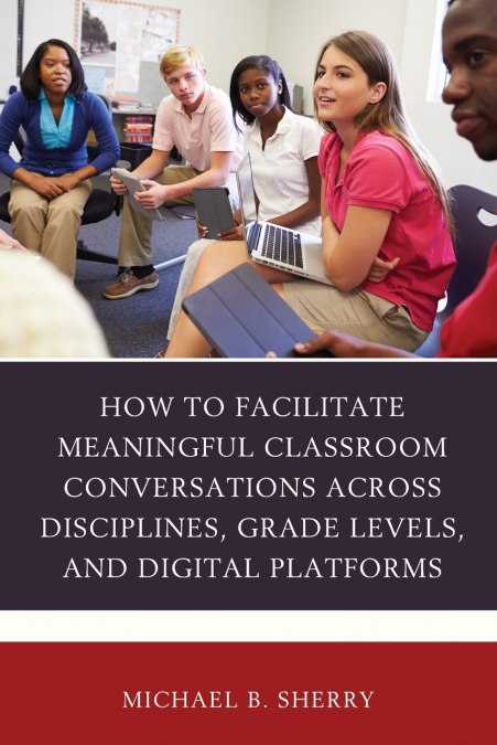 HOW TO FACILITATE MEANINGFUL CLASSROOM CONVERSATIONS ACROSS