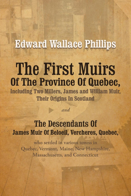 THE FIRST MUIRS OF THE PROVINCE OF QUEBEC, INCLUDING TWO MIL