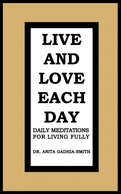 LIVE AND LOVE EACH DAY