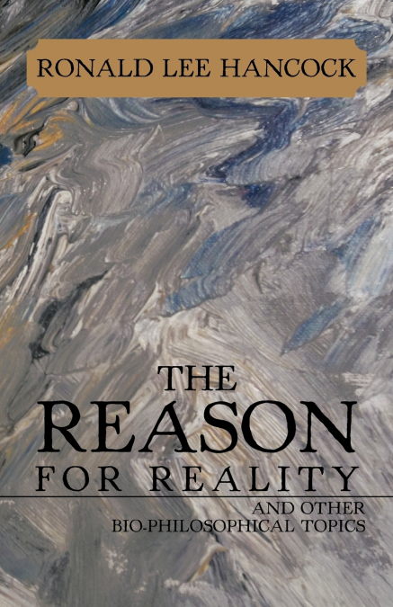 THE REASON FOR REALITY