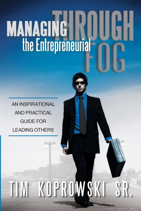 MANAGING THROUGH THE ENTREPRENEURIAL FOG