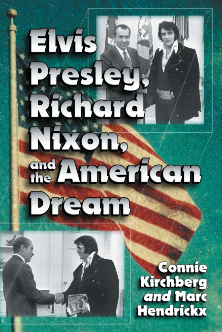 ELVIS PRESLEY, RICHARD NIXON AND THE AMERICAN DREAM