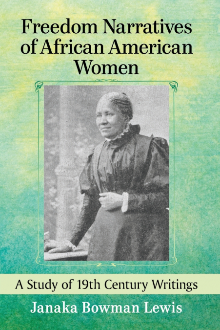 FREEDOM NARRATIVES OF AFRICAN AMERICAN WOMEN