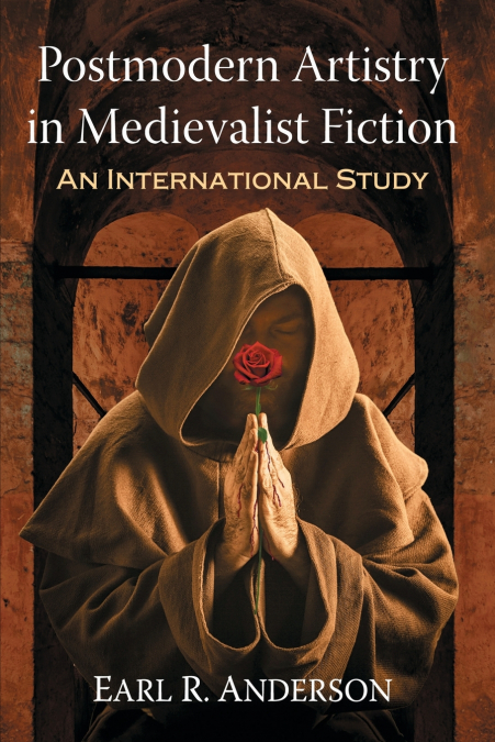 POSTMODERN ARTISTRY IN MEDIEVALIST FICTION