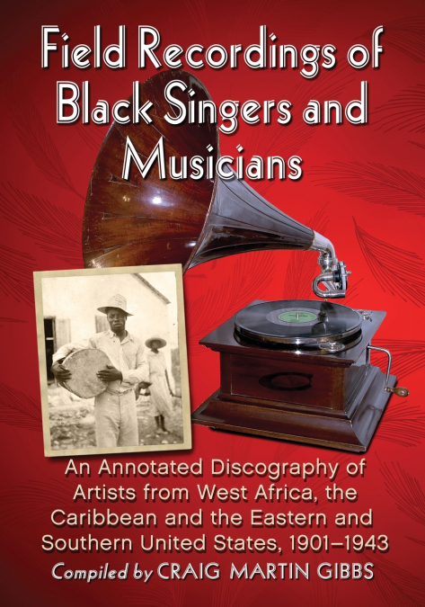 FIELD RECORDINGS OF BLACK SINGERS AND MUSICIANS