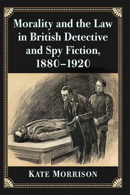 MORALITY AND THE LAW IN BRITISH DETECTIVE AND SPY FICTION, 1