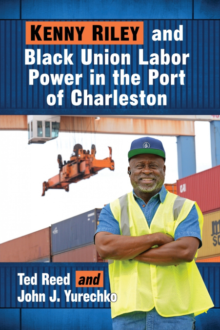 KENNY RILEY AND BLACK UNION LABOR POWER IN THE PORT OF CHARL