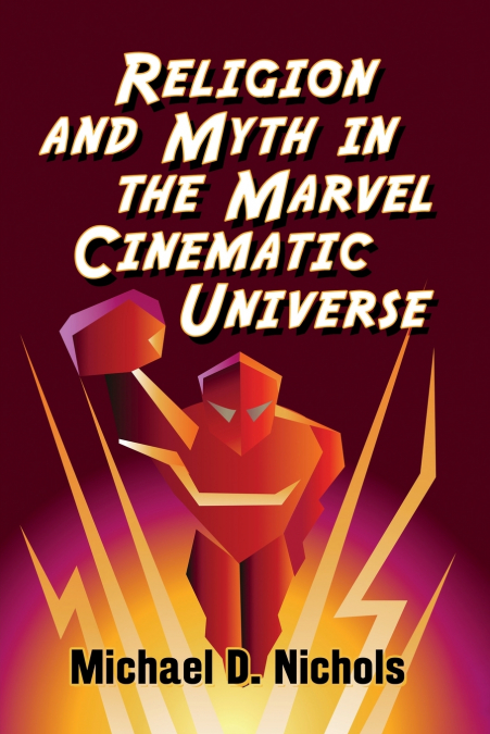 RELIGION AND MYTH IN THE MARVEL CINEMATIC UNIVERSE