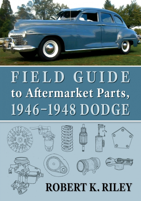 FIELD GUIDE TO AFTERMARKET PARTS, 1946-1948 DODGE