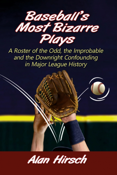 BASEBALL?S MOST BIZARRE PLAYS