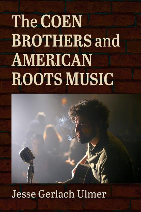 THE COEN BROTHERS AND AMERICAN ROOTS MUSIC