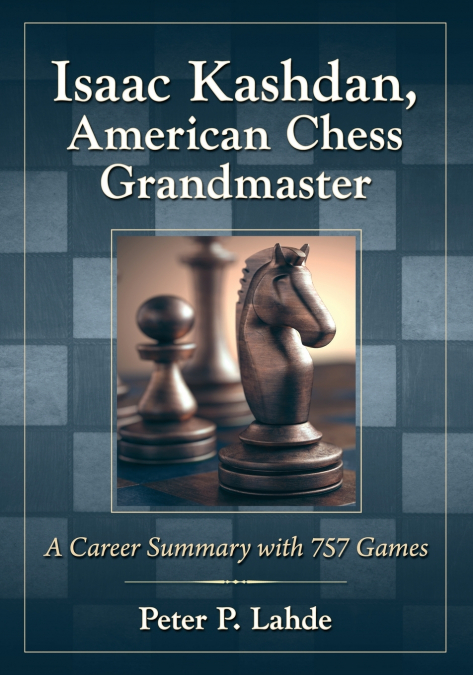 ISAAC KASHDAN, AMERICAN CHESS GRANDMASTER