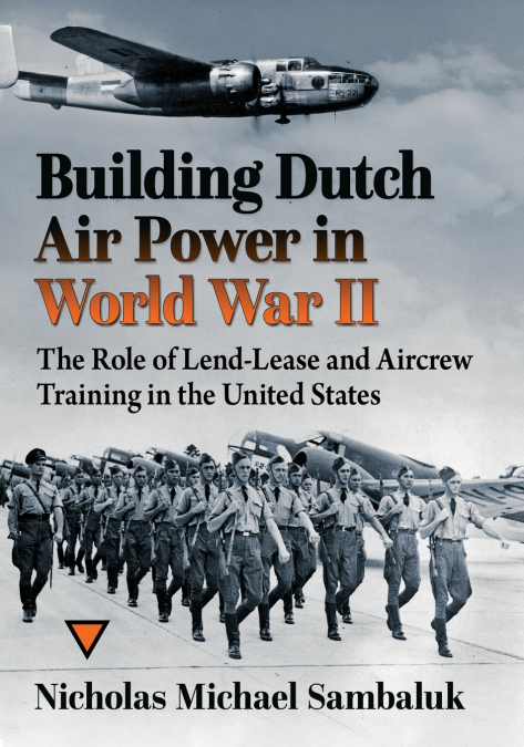BUILDING DUTCH AIR POWER IN WORLD WAR II