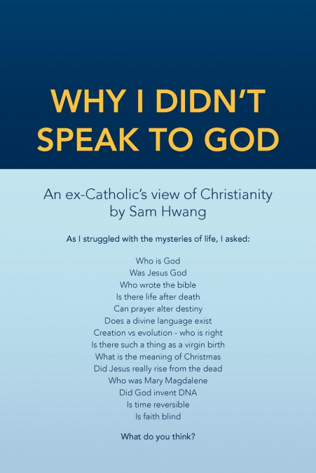 WHY I DIDN?T SPEAK TO GOD